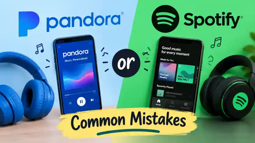 Pandora or Spotify Common Mistakes