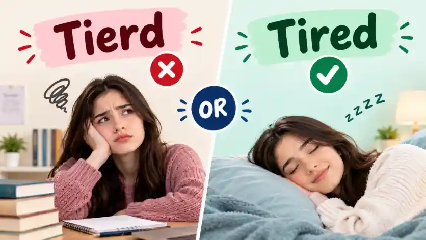 Tierd or Tired